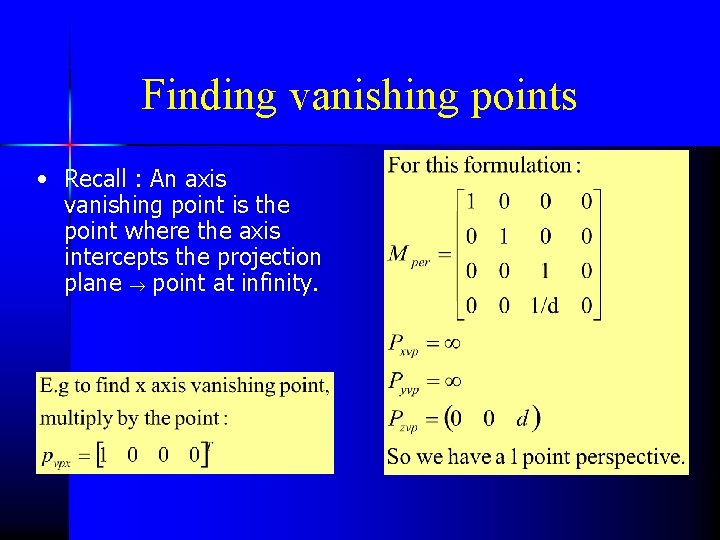 Finding vanishing points • Recall : An axis vanishing point is the point where