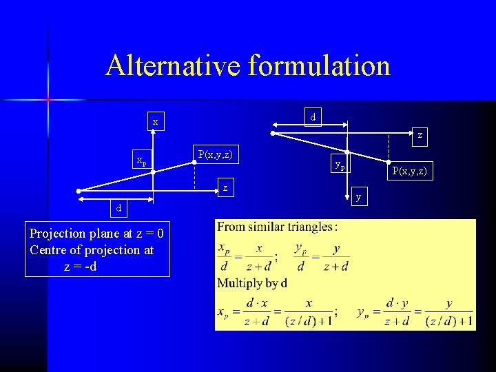 Alternative formulation d x z xp P(x, y, z) z d Projection plane at