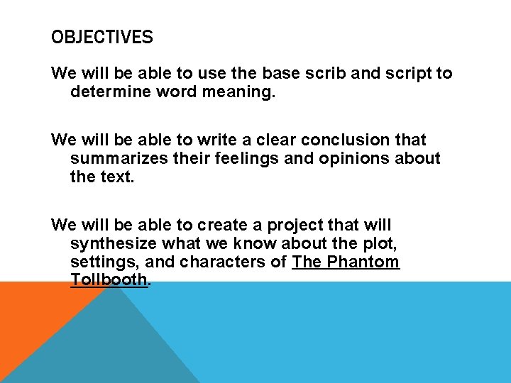 OBJECTIVES We will be able to use the base scrib and script to determine