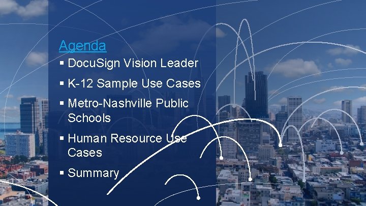 Agenda § Docu. Sign Vision Leader § K-12 Sample Use Cases § Metro-Nashville Public