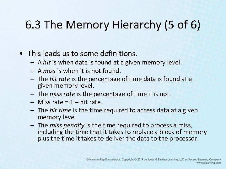 6. 3 The Memory Hierarchy (5 of 6) • This leads us to some