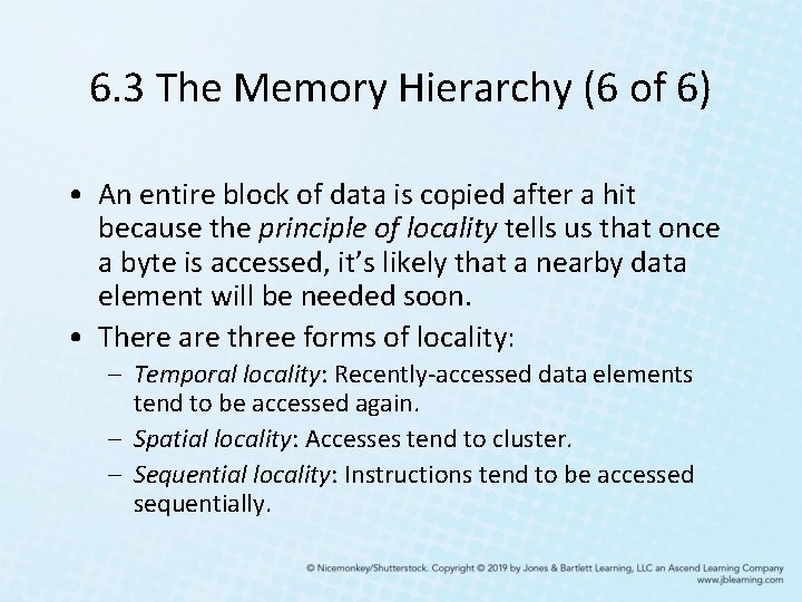6. 3 The Memory Hierarchy (6 of 6) • An entire block of data