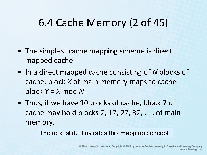6. 4 Cache Memory (2 of 45) • The simplest cache mapping scheme is