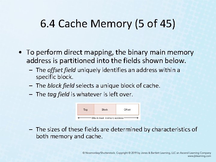 6. 4 Cache Memory (5 of 45) • To perform direct mapping, the binary