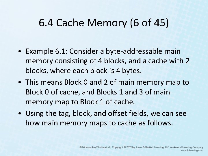 6. 4 Cache Memory (6 of 45) • Example 6. 1: Consider a byte-addressable