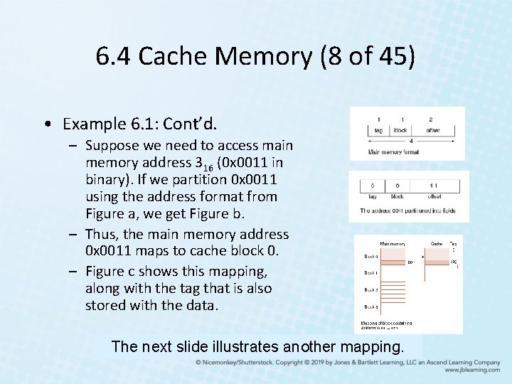 6. 4 Cache Memory (8 of 45) • Example 6. 1: Cont’d. – Suppose