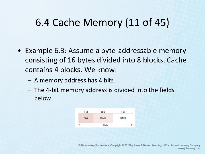 6. 4 Cache Memory (11 of 45) • Example 6. 3: Assume a byte-addressable