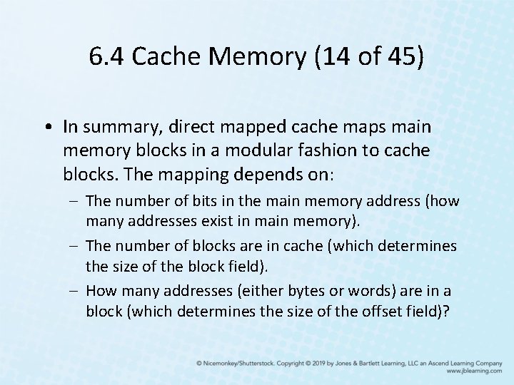 6. 4 Cache Memory (14 of 45) • In summary, direct mapped cache maps