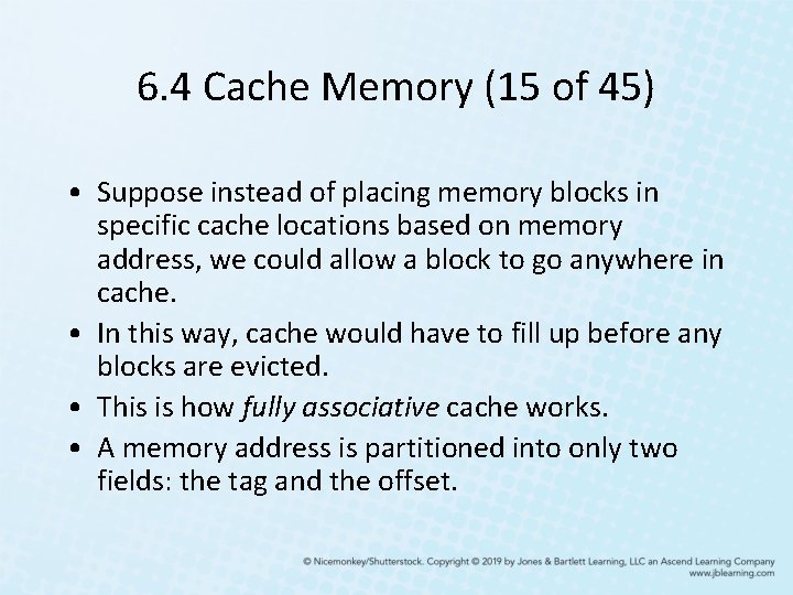 6. 4 Cache Memory (15 of 45) • Suppose instead of placing memory blocks