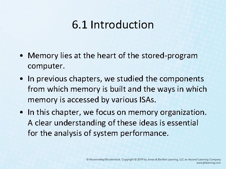 6. 1 Introduction • Memory lies at the heart of the stored-program computer. •