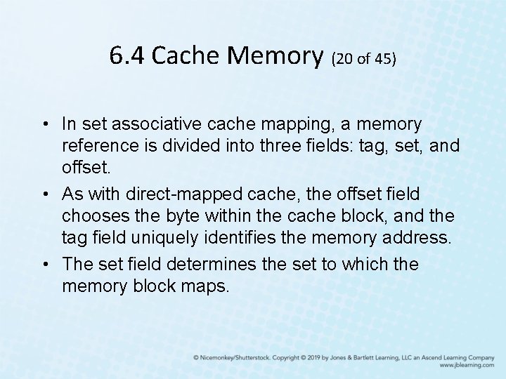 6. 4 Cache Memory (20 of 45) • In set associative cache mapping, a