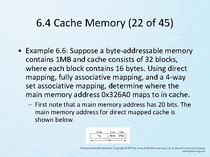 6. 4 Cache Memory (22 of 45) • Example 6. 6: Suppose a byte-addressable
