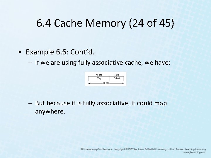 6. 4 Cache Memory (24 of 45) • Example 6. 6: Cont’d. – If