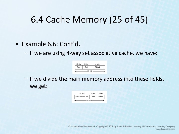 6. 4 Cache Memory (25 of 45) • Example 6. 6: Cont’d. – If