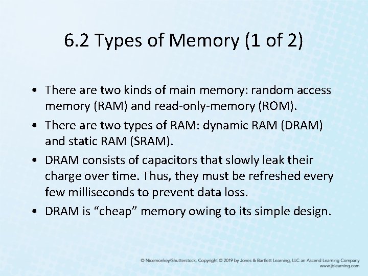 6. 2 Types of Memory (1 of 2) • There are two kinds of