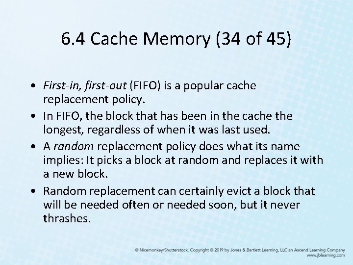 6. 4 Cache Memory (34 of 45) • First-in, first-out (FIFO) is a popular