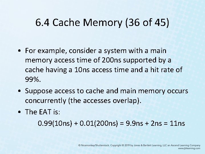 6. 4 Cache Memory (36 of 45) • For example, consider a system with