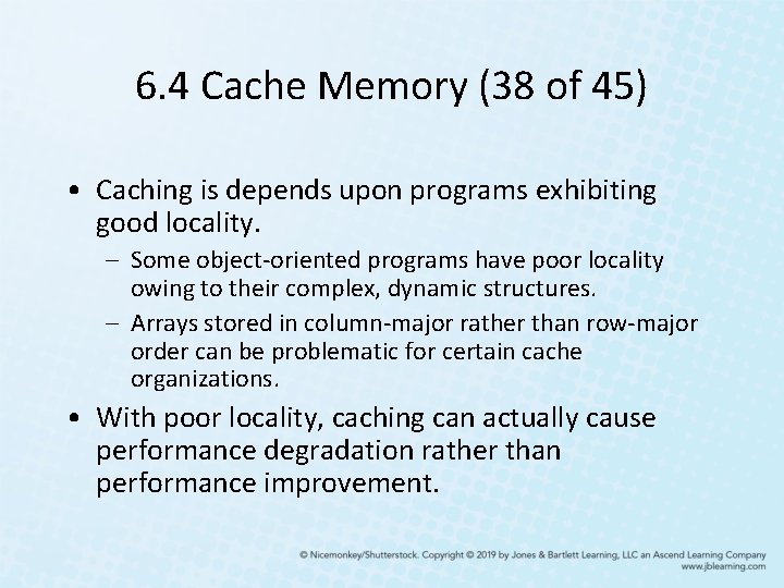 6. 4 Cache Memory (38 of 45) • Caching is depends upon programs exhibiting