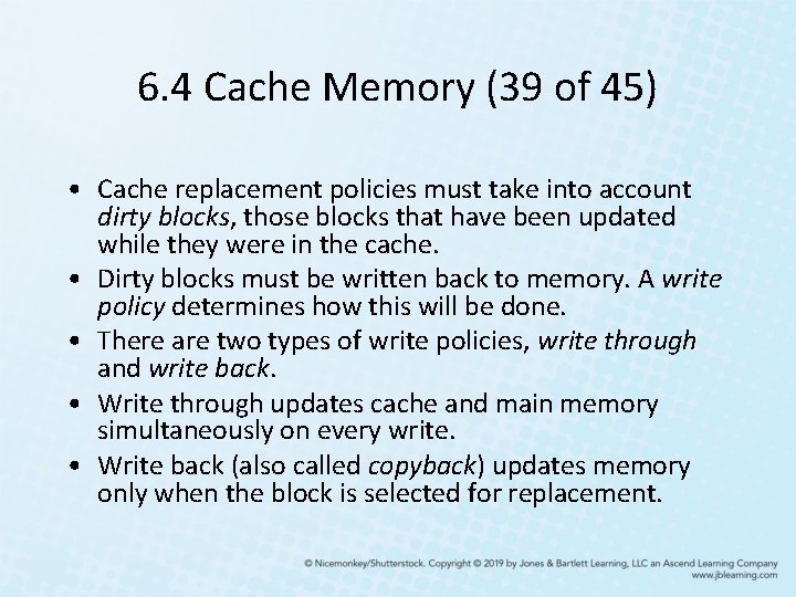 6. 4 Cache Memory (39 of 45) • Cache replacement policies must take into
