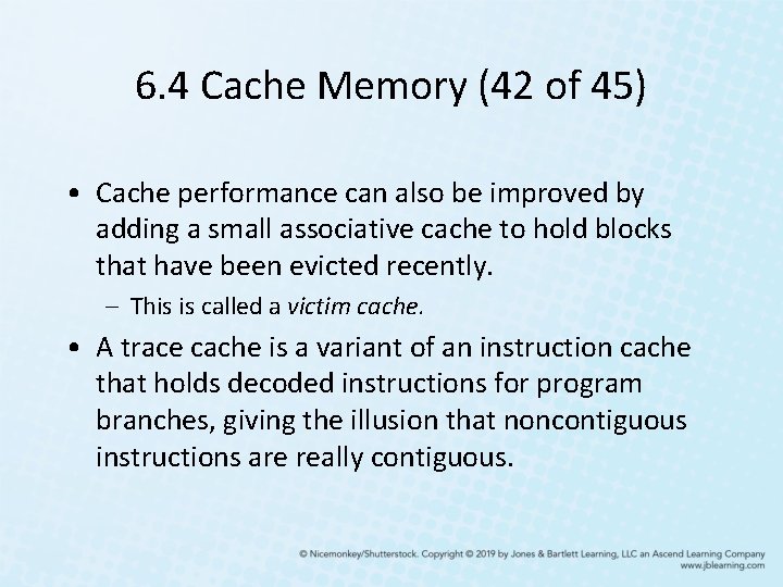 6. 4 Cache Memory (42 of 45) • Cache performance can also be improved