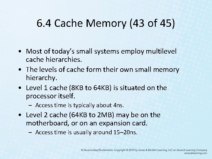 6. 4 Cache Memory (43 of 45) • Most of today’s small systems employ