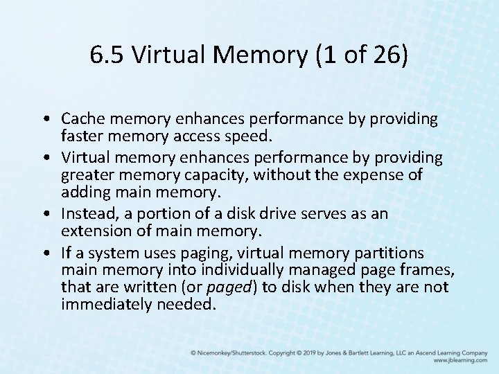 6. 5 Virtual Memory (1 of 26) • Cache memory enhances performance by providing