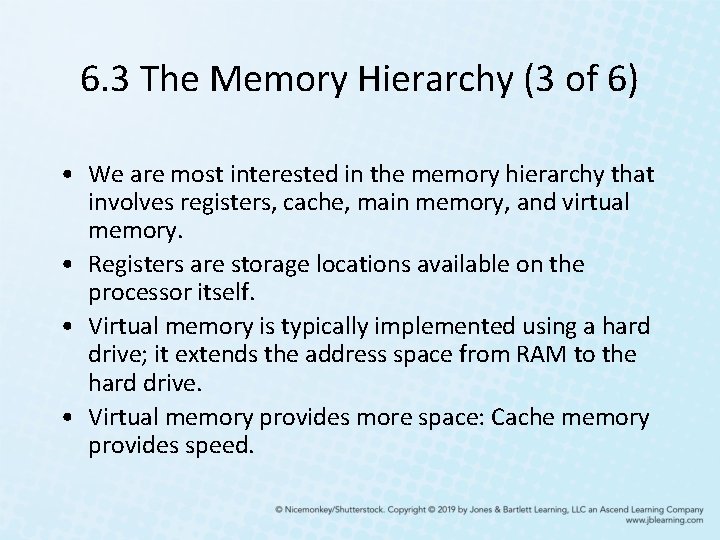 6. 3 The Memory Hierarchy (3 of 6) • We are most interested in