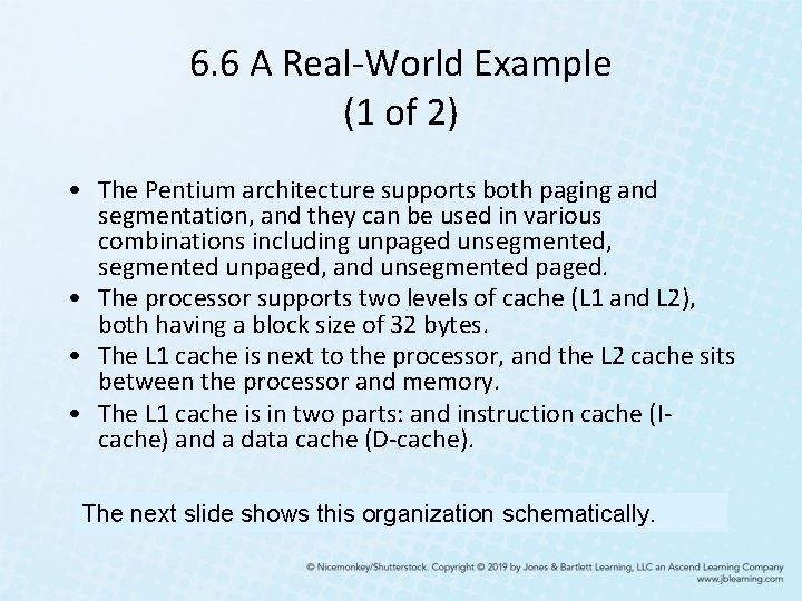 6. 6 A Real-World Example (1 of 2) • The Pentium architecture supports both