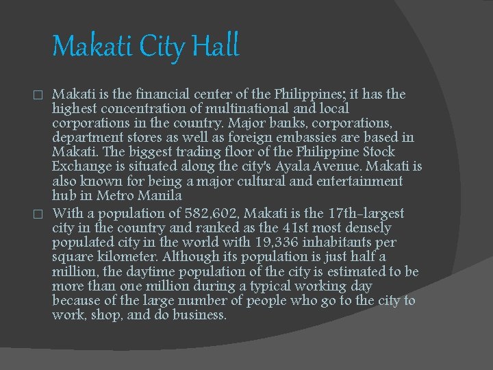 Makati City Hall Makati is the financial center of the Philippines; it has the