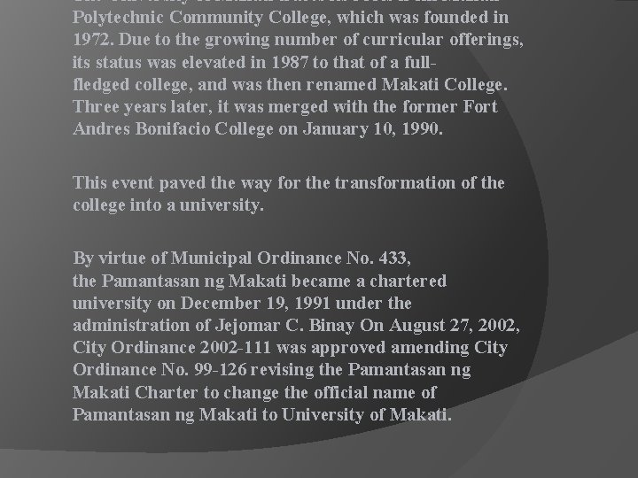 The University of Makati traces its roots from Makati Polytechnic Community College, which was