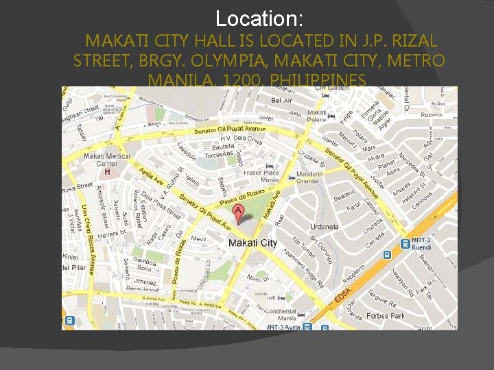 Location: MAKATI CITY HALL IS LOCATED IN J. P. RIZAL STREET, BRGY. OLYMPIA, MAKATI