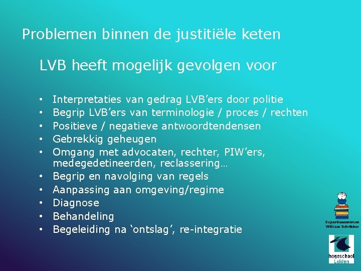 Problemen binnen de justitiële keten LVB heeft mogelijk gevolgen voor • • • Interpretaties