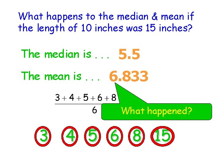 What happens to the median & mean if the length of 10 inches was