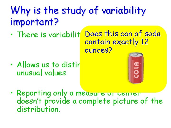 Why is the study of variability important? this can of soda • There is