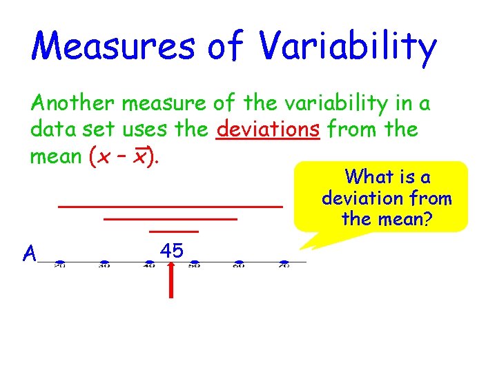 Measures of Variability Another measure of the variability in a data set uses the