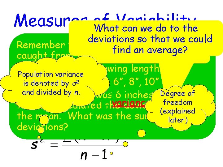 Measures of Variability What can we do to the deviations so that we could