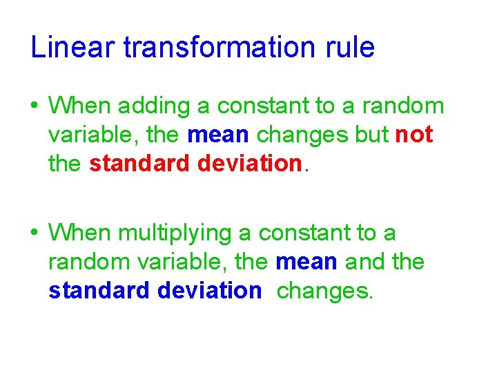 Linear transformation rule • When adding a constant to a random variable, the mean