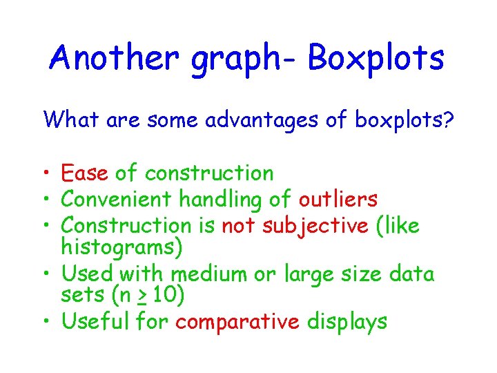 Another graph- Boxplots What are some advantages of boxplots? • Ease of construction •