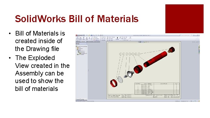 Solid. Works Bill of Materials • Bill of Materials is created inside of the Solid. Works Bill of Materials • Bill of Materials is created inside of the