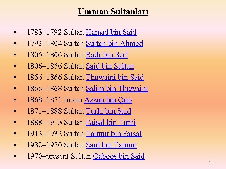 Umman Sultanları • • • 1783– 1792 Sultan Hamad bin Said 1792– 1804 Sultan