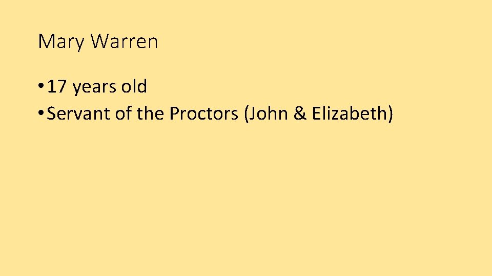 Mary Warren • 17 years old • Servant of the Proctors (John & Elizabeth)