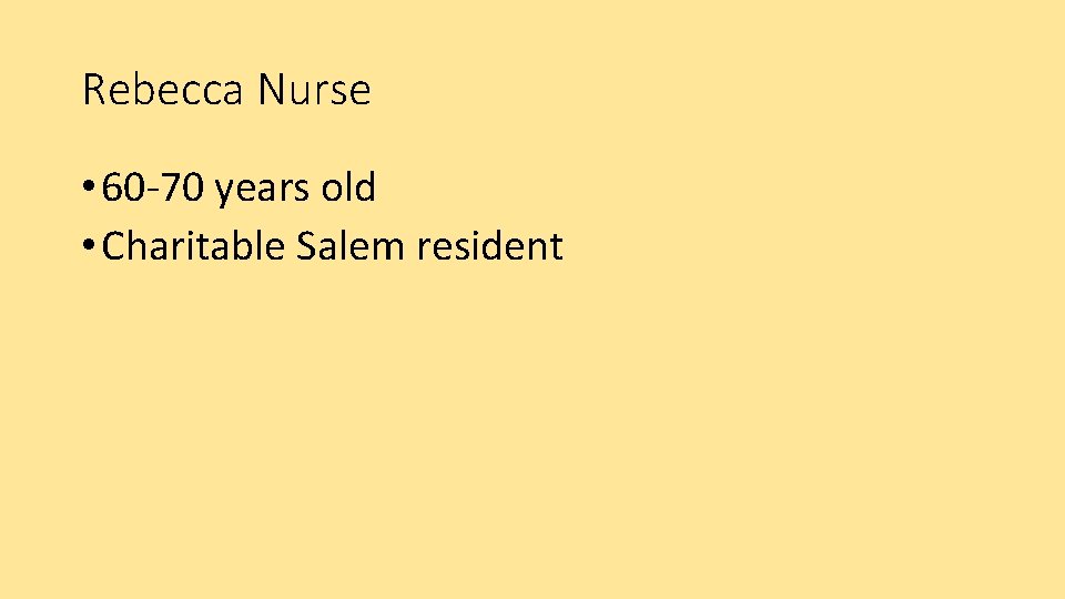 Rebecca Nurse • 60 -70 years old • Charitable Salem resident 