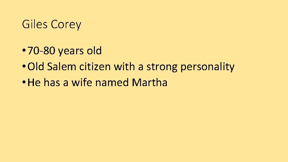 Giles Corey • 70 -80 years old • Old Salem citizen with a strong