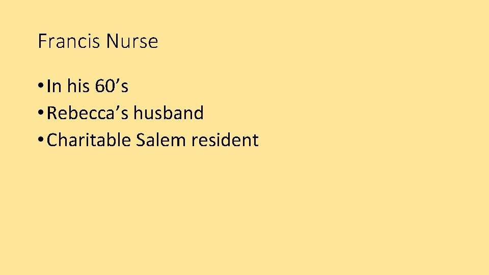Francis Nurse • In his 60’s • Rebecca’s husband • Charitable Salem resident 