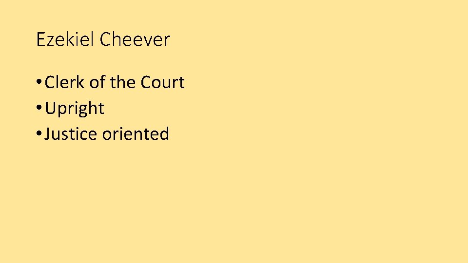 Ezekiel Cheever • Clerk of the Court • Upright • Justice oriented 