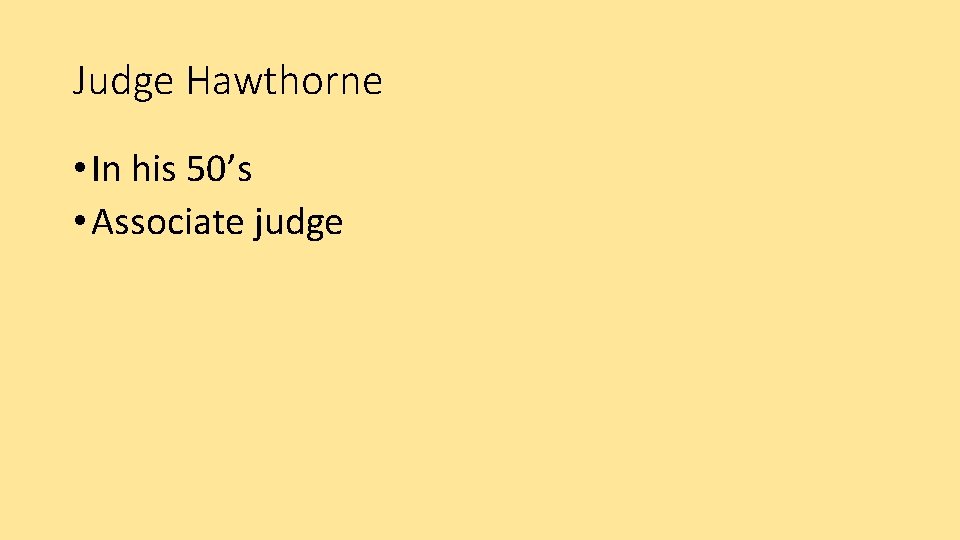 Judge Hawthorne • In his 50’s • Associate judge 