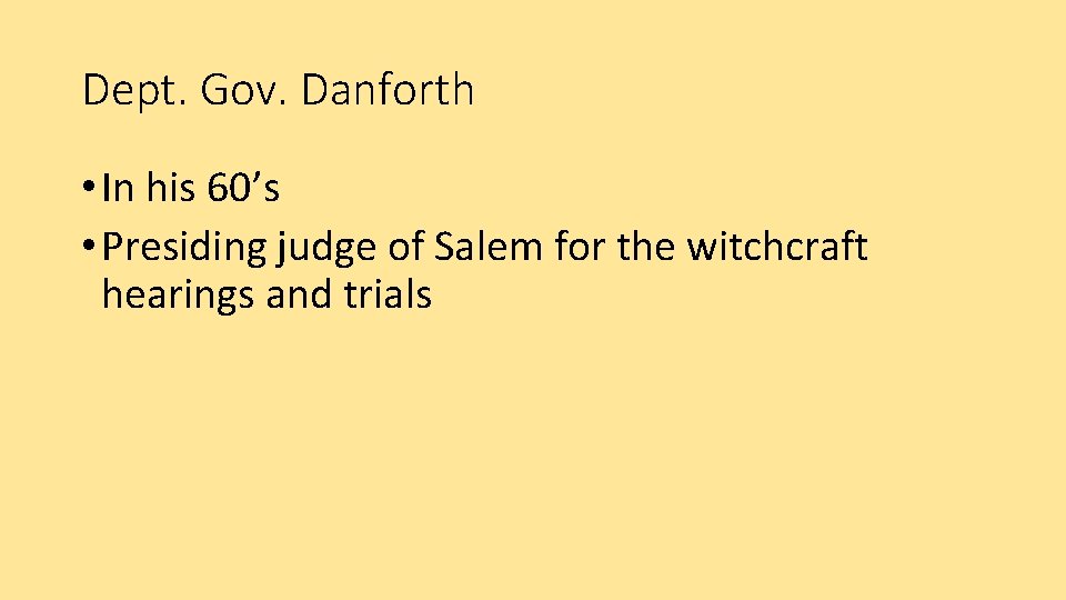 Dept. Gov. Danforth • In his 60’s • Presiding judge of Salem for the