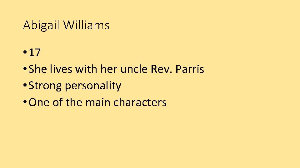 Abigail Williams • 17 • She lives with her uncle Rev. Parris • Strong