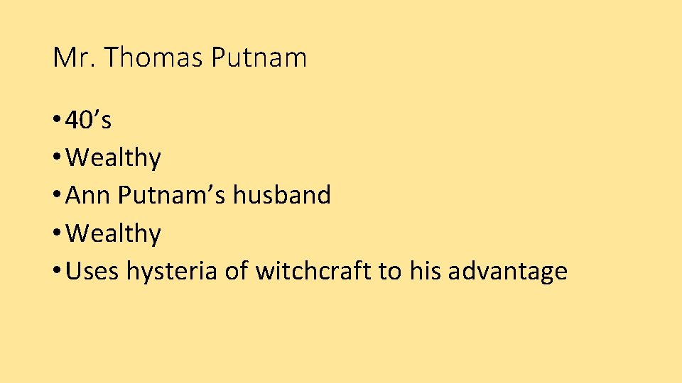 Mr. Thomas Putnam • 40’s • Wealthy • Ann Putnam’s husband • Wealthy •