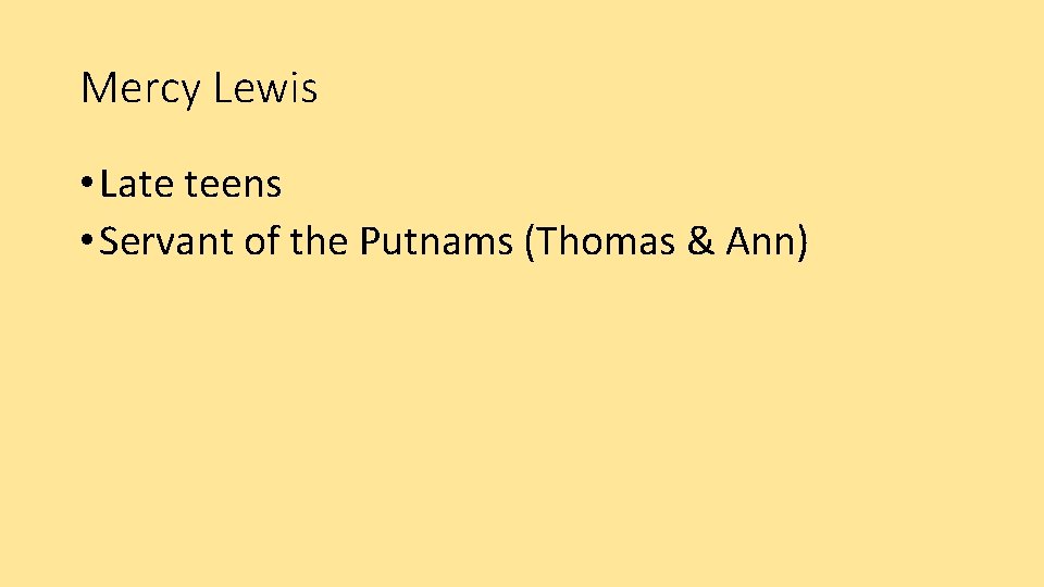 Mercy Lewis • Late teens • Servant of the Putnams (Thomas & Ann) 